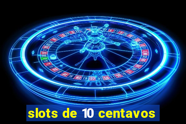 slots de 10 centavos